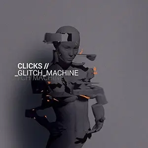 Clicks - Glitch Machine  [COMPACT DISC - CD]