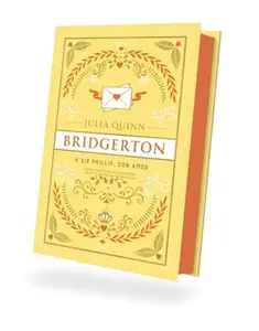 Bridgerton 5 - A Sir Phillip Con Amor - Ed. Coleccionista -- Julia Quinn, Hardcover