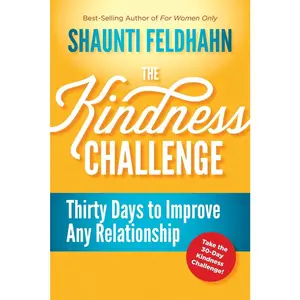 USED-The Kindness Challenge: Thirty Days to Improve Any Relationship by Feldhahn, Shaunti (Hardcover)