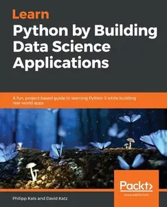 USED-Learn Python by Building Data Science Applications by Kats, Philipp (Paperback)