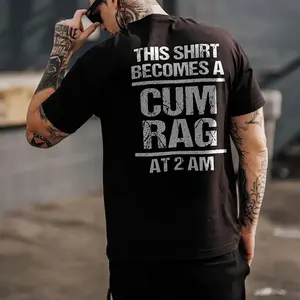 This Shirt Becomes A Cum Rag At 2 Am T-shirt Crewneck, Basic Tee, T shirt Cotton, T Shirt Comfortable.