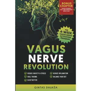 Vagus Nerve Revolution: REDUCE ANXIETY & STRESS, HEAL TRAUMA, SLEEP BETTER, REDUCE INFLAMATION
