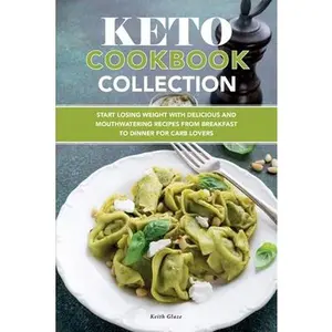USED-Keto Cookbook Collection: Start Losing Weight with Delicious and Mouthwatering Recipes from Breakfast to Dinner for Carb Lovers. by Glaze, Keith (Paperback)
