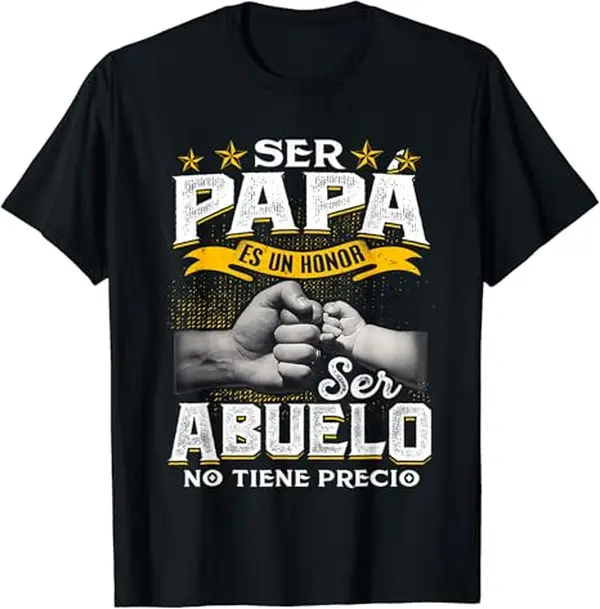 Funny Grandpa Shirt, Gift For Grandfather, Ser Papa Es Un Honor Ser Abuelo No Tiene Precio Spanish T-Shirt Menswear Casual Cotton Top Classic Fabric