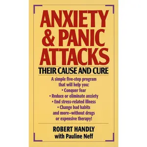 USED-Anxiety & Panic Attacks: Their Cause and Cure by Handly, Robert (Mass Market Paperback)