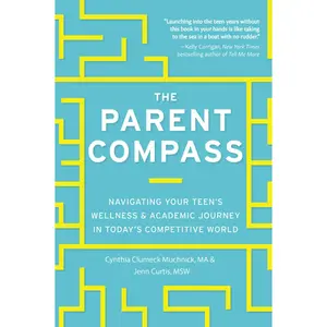 USED-The Parent Compass: Navigating Your Teen's Wellness and Academic Journey in Today's Competitive World by Muchnick, Cynthia Clumeck (Paperback)