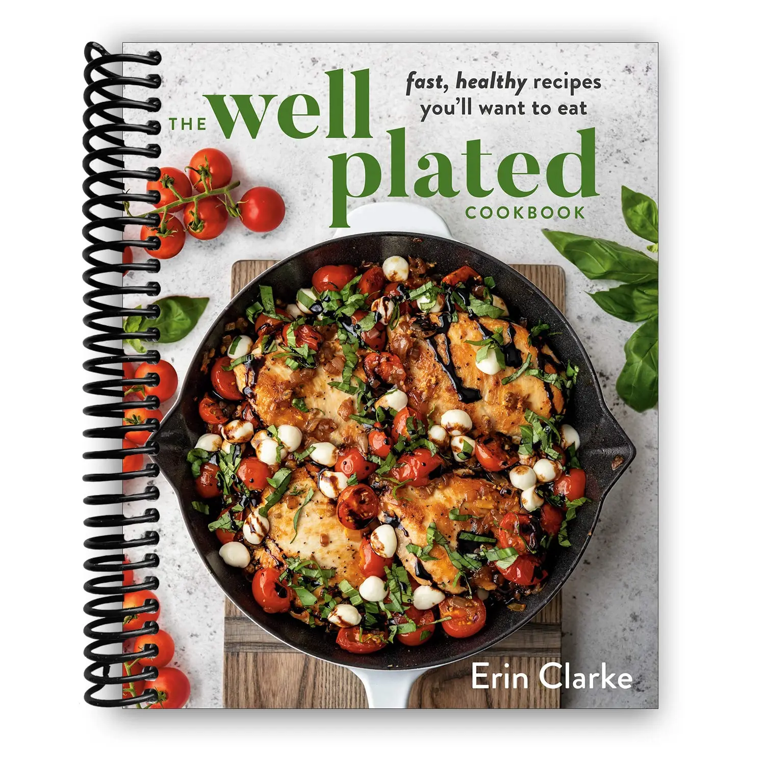 The Well Plated Cookbook: Fast, Easy Recipes with Healthy Ingredients, 320-Page Illustrated Guide, Home Cooking Solutions, What's for Dinner Clever Hacks (Spiral Bound)