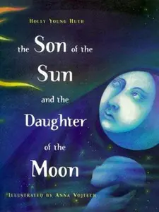 USED-The SON OF THE SUN AND THE DAUGHTER OF THE MOON by Holly Young Huth (Hardcover)