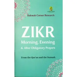 Zikr Morning, Evening & After Obligatory Prayers