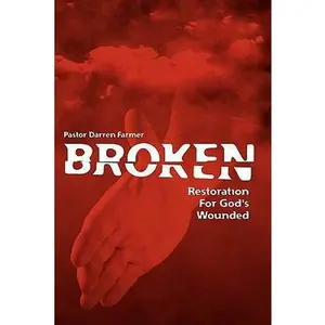 USED-Broken: Restoration For God's Wounded by Farmer, Pastor Darren (Paperback)