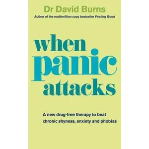 USED-When Panic Attacks: A New Drug-Free Therapy to Beat Chronic Shyness, Anxiety and Phobias by David D. Burns (Unknown)