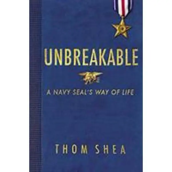 USED Book - Unbreakable: A Navy Seal's Way of Life by Shea, Thom (Hardcover) - english