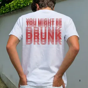 Funny Streetwear Graphic Tee – "You Might Be Drunk" Statement T-Shirt for Men & Women, Gift for Her and Him