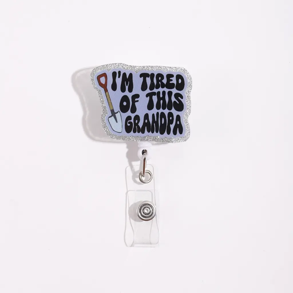 Fun Style Retractable Badge Reel, Silver Color Glitter Edge, I'm Tired of This Grandpa Print, Hanging Work Card Holder, Quirky Design, Funny Badge Reel, Badge Reels Retractable