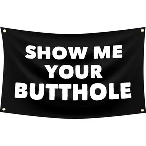 Show Me Your Butthole 3x5 FT Funny Flag For College Dorm Room Decor, Bedroom, Living Room, Man Cave