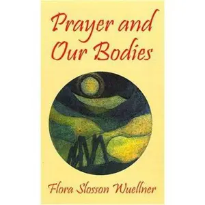 USED-Prayer and Our Bodies by Flora Slosson Wuellner (Paperback)
