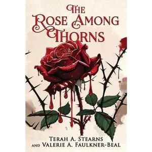 The Rose Among Thorns -- Terah A. Stearns, Paperback