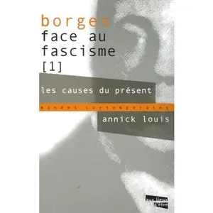 USED-Borges face au facisme. T. 1: les causes du present. by Louis Annick (Paperback)