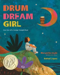 Drum Dream Girl: How One Girl's Courage Changed Music by Margarita Engle||Rafael López [Hardback Book]