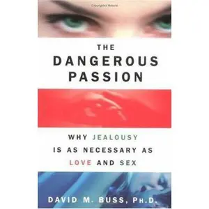 USED-The Dangerous Passion: Why Jealousy Is as Necessary as Love and Sex by David M. Buss (Hardcover)