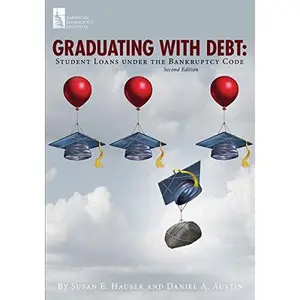 USED Book - Graduating with Debt: Student Loans under the Bankruptcy Code, Second Edition by Susan E. Hauser (Paperback)