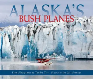 USED-Alaska's Bush Planes by Rozell, Ned (Paperback)