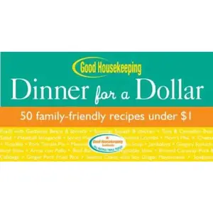 USED-Good Housekeeping Dinner for a Dollar: 50 Family-Friendly Recipes Under $1 by Good Housekeeping (Unknown)