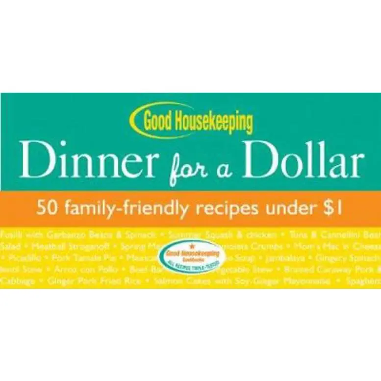 USED-Good Housekeeping Dinner for a Dollar: 50 Family-Friendly Recipes Under $1 by Good Housekeeping (Unknown)