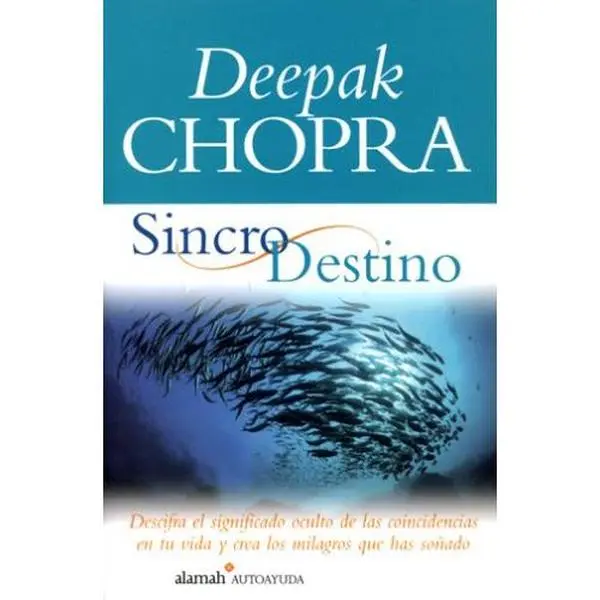 USED-Sincrodestino/the Spontaneous Fulfillment of Desire: Descifra El Significado Oculto De Las Coincidencias En Tu Vida Y Crea Los Milagros Que Has Sonado (Alamah Autoayuda) (Spanish Edition) by Deepak Chopra (Paperback)