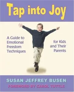 USED-Tap Into Joy: A Guide to Emotional Freedom Techniques for Kids and Their Parents by Jeffrey Busen, Susan (Paperback)