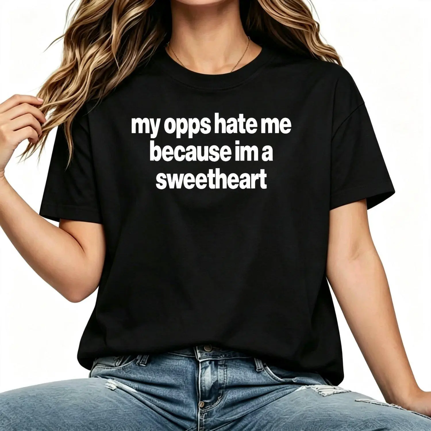 My Opps Hate Me Because Im A Sweetheart Shirt Women T-shirts Funny Casual Tee Apparel Stylish Top