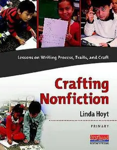 USED-Crafting Nonfiction Primary: Lessons on Writing Process, Traits, and Craft (grades K-2) (Explorations in Nonfiction Writing Series) by Linda Hoyt (Unknown)
