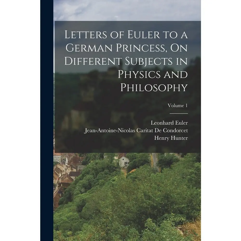 USED-Letters of Euler to a German Princess, On Different Subjects in Physics and Philosophy; Volume 1 by Hunter, Henry (Paperback)