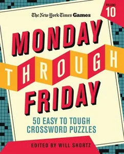 New York Times Games Monday Through Friday 50 Easy to Tough Crossword Puzzles Volume 10 -- New York Times, Spiral Bound, Comb or Coil