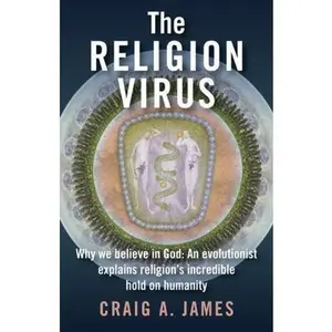 USED Book - The Religion Virus: Why You Believe in God: An Evolutionist Explains Religion's Tenacioius Hold on Humanity by Craig A. James (Paperback) - english