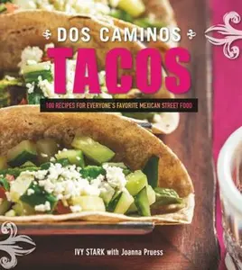 USED-DOS Caminos Tacos: 100 Recipes for Everyone's Favorite Mexican Street Food by Stark, Ivy (Paperback)