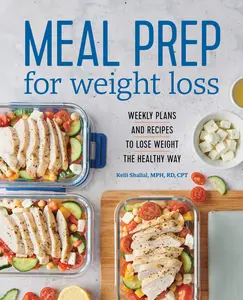 USED-Meal Prep for Weight Loss: Weekly Plans and Recipes to Lose Weight the Healthy Way by Shallal, Kelli, Rd (Paperback)