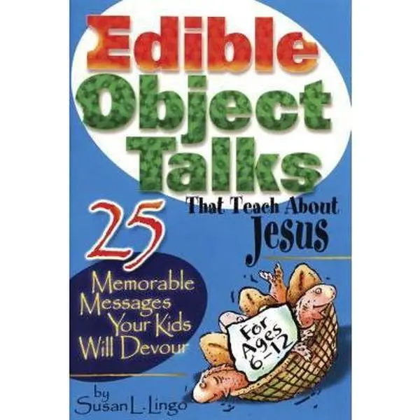 USED-Edible Object Talks That Teach About Jesus: 25 Memorable Messages Your Kids Will Devour by Susan Lingo (Paperback)