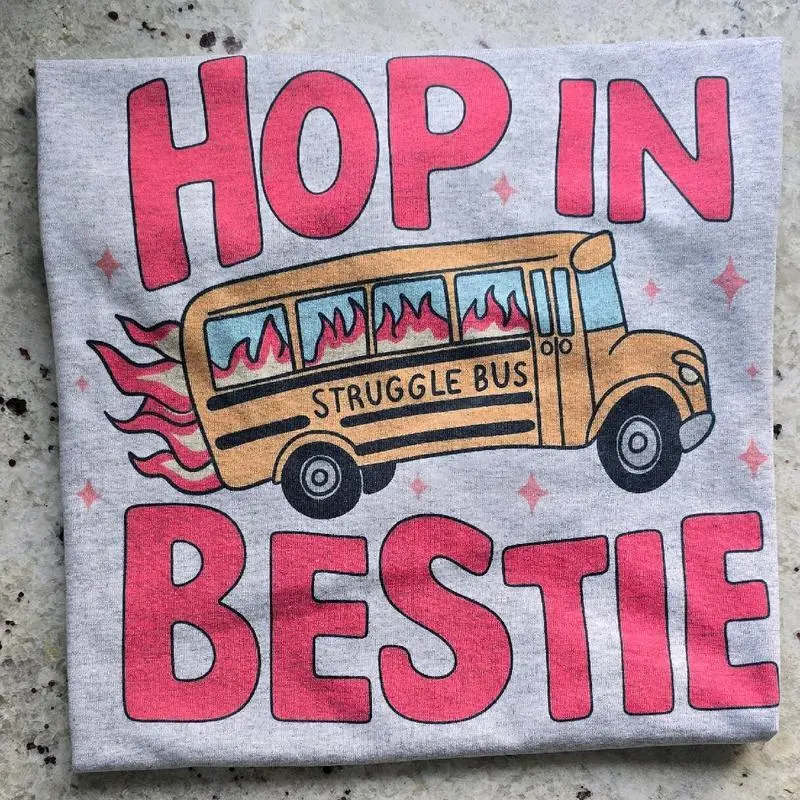 Hop In Bestie T-Shirt, Struggle Bus Shirt, Gift For Womenswear,  Collar Fabric