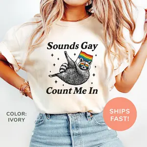 Comfort Colors Sounds Gay Count Me In Shirt, Pride Shirt, Pride Month Shirt, Pride Rainbow Shirt, LGBTQ Awareness Shirt, Trans Rights Gift