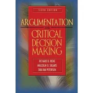 USED-Argumentation and Critical Decision Making (6th Edition) by Richard D. Rieke (Hardcover)