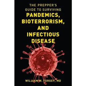 USED-The Prepper's Guide to Surviving Pandemics, Bioterrorism, and Infectious Disease by Forgey, William W. (Paperback)