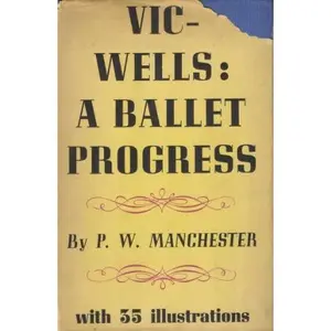 USED-Vic-Wells: A ballet progress by P. W Manchester (Hardcover)