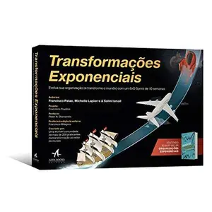 USED-Transformações Exponenciais: o Manual ExO Sprint Para que sua Organização Evolua Navegando na Indústria Disruptiva e Mude o Mundo Para Melhor by Salim Ismail (Paperback)