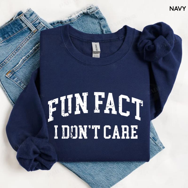 Fun Fact I Don't Care Funny Sweatshirt, Sarcastic College Sweatshirt, Adult Humor Pullover Shirt, Talkative Person Shirt, Sarcastic Funny Quote Crewneck