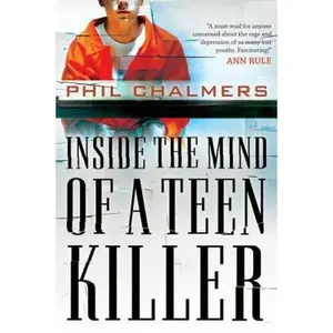 USED-Inside the Mind of a Teen Killer: Reasons, Warning Signs, and a Prevention Game Plan for Parents and Educators by Chalmers, Phil (Paperback)