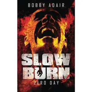 USED-Slow Burn: Zero Day, Book 1 (Volume 1) by Bobby Adair (Paperback)