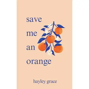 Hayley Grace Save Me An Orange - Inspirational Quote Book with Vibrant Orange Illustrations