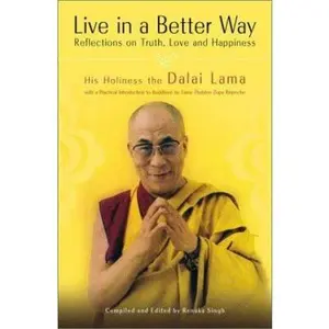 USED-Live in a Better Way: Reflections on Truth, Love and Happiness by Dalai Lama (Hardcover)