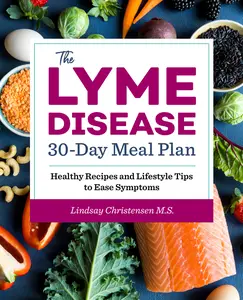 USED-The Lyme Disease 30-Day Meal Plan: Healthy Recipes and Lifestyle Tips to Ease Symptoms by Christensen, Lindsay (Paperback)